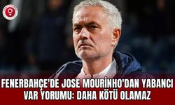 Fenerbahçe'de Jose Mourinho'dan yabancı VAR yorumu: Daha kötü olamaz