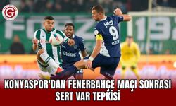 Konyaspor'dan Fenerbahçe maçı sonrası sert VAR tepkisi