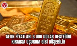 Altın Fiyatları 3.000 Dolar Desteğini Kırarsa Uçurum Gibi Düşebilir