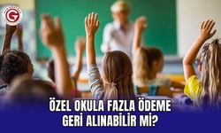 Özel okula fazla ödeme geri alınabilir mi?