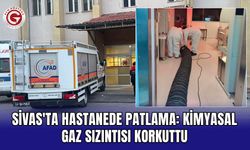 Sivas'ta hastanede patlama: Kimyasal gaz sızıntısı korkuttu