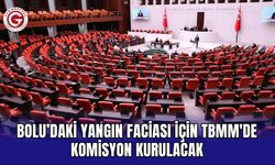 Bolu’daki yangın faciası için TBMM'de komisyon kurulacak