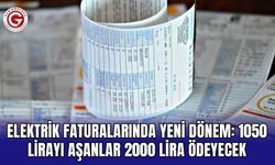 Elektrik faturalarında yeni dönem: 1050 lirayı aşanlar 2000 lira ödeyecek