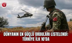 Dünyanın en güçlü orduları listelendi: Türkiye ilk 10'da