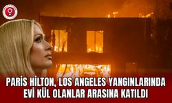 Paris Hilton, Los Angeles Yangınlarında Evi Kül Olanlardan