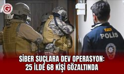 Siber suçlara dev operasyon: 25 ilde 68 kişi gözaltında