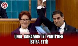 Ünal Karaman İyi Parti'den İstifa Etti!