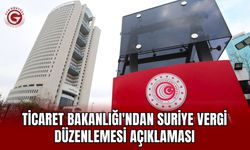 Ticaret Bakanlığı'ndan Suriye Vergi Düzenlemesi Açıklaması