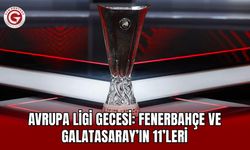 Avrupa Ligi gecesi: Fenerbahçe ve Galatasaray’ın 11’leri