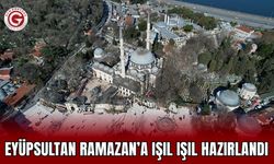 Eyüpsultan Ramazan’a ışıl ışıl hazırlandı