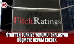 Fitch'ten Türkiye yorumu: Enflasyon düşmeye devam edecek