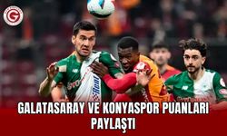 Galatasaray ve Konyaspor puanları paylaştı