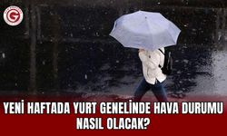 Yeni haftada yurt genelinde hava durumu nasıl olacak?