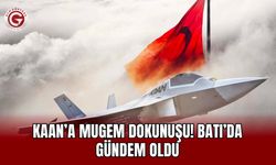 KAAN’a MUGEM Dokunuşu! Batı’da Gündem Oldu