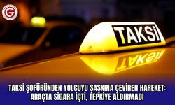 Taksi şoföründen yolcuyu şaşkına çeviren hareket: Araçta sigara içti, tepkiye aldırmadı