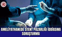 Ameliyathanede stent pazarlığı iddiasına soruşturma