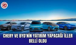 Chery ve BYD'nin yatırım yapacağı iller belli oldu