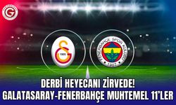 Derbi Heyecanı Zirvede! Galatasaray-Fenerbahçe Muhtemel 11’ler