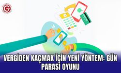 Vergiden Kaçmak İçin Yeni Yöntem: Gün Parası Oyunu