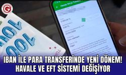 IBAN ile Para Transferinde Yeni Dönem! Havale ve EFT Sistemi Değişiyor