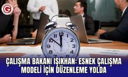 Çalışma Bakanı Işıkhan: Esnek çalışma modeli için düzenleme yolda