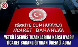 Yetkili servis tuzaklarına karşı uyarı! Ticaret Bakanlığı'ndan önemli adım