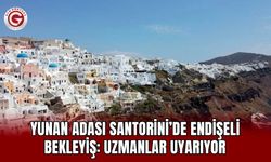 Yunan Adası Santorini’de Endişeli Bekleyiş: Uzmanlar Uyarıyor