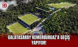 Galatasaray Kemerburgaz'a geçiş yapıyor!