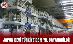 Japon Devi Türkiye’de 5 Yıl Dayanabildi!