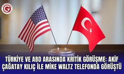 Türkiye ve ABD Arasında Kritik Görüşme: Akif Çağatay Kılıç ile Mike Waltz Telefonda Görüştü