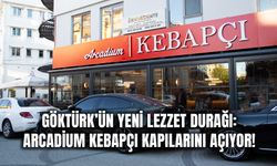 Göktürk’te Arcadium Kebapçı Açılıyor!