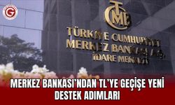 Merkez Bankası’ndan TL’ye Geçişe Yeni Destek Adımları