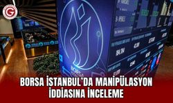 Borsa İstanbul’da Manipülasyon İddiasına İnceleme