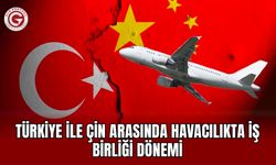 Türkiye ile Çin Arasında Havacılıkta İş Birliği Dönemi