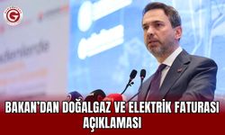 Bakan’dan Doğalgaz ve Elektrik Faturası Açıklaması