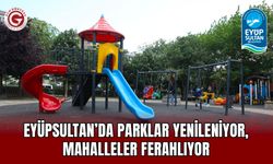 Eyüpsultan’da parklar yenileniyor, mahalleler ferahlıyor