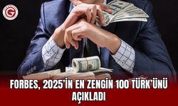 Forbes, 2025’in En Zengin 100 Türk’ünü Açıkladı