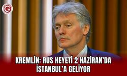 Kremlin: Rus Heyeti 2 Haziran’da İstanbul’a Geliyor