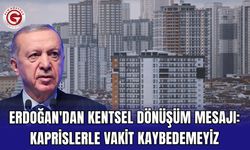 Erdoğan'dan Kentsel Dönüşüm Mesajı: Kaprislerle Vakit Kaybedemeyiz