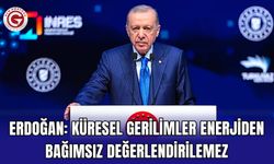 Erdoğan: Küresel Gerilimler Enerjiden Bağımsız Değerlendirilemez