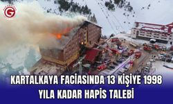Kartalkaya faciasında 13 kişiye 1998 yıla kadar hapis talebi