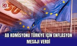 AB Komisyonu Türkiye için enflasyon mesajı verdi