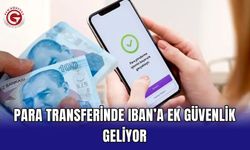 Para transferinde IBAN’a ek güvenlik geliyor