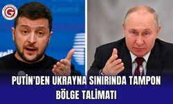 Putin'den Ukrayna sınırında tampon bölge talimatı