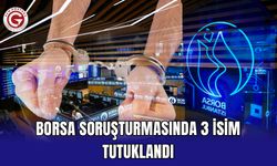 Borsa soruşturmasında 3 isim tutuklandı
