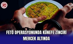 FETÖ operasyonunda künefe zinciri mercek altında