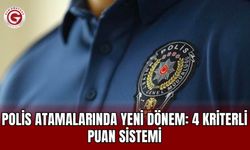 Polis atamalarında yeni dönem: 4 kriterli puan sistemi