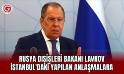 Rusya Dışişleri Bakanı Lavrov İstanbul'daki Yapılan Anlaşmalara Bağlıyız