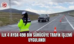 İlk 4 ayda 498 bin sürücüye trafik işlemi uygulandı