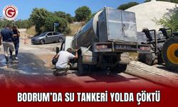 Bodrum’da su tankeri yolda çöktü